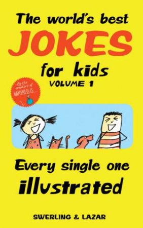 The World's Best Jokes For Kids Volume 1 by Lisa Swerling & Ralph Lazar