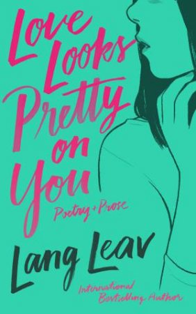 Love Looks Pretty On You by Lang Leav
