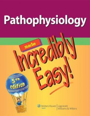 Pathophysiology Made Incredibly Easy! by Lippincott Williams & Wilkins