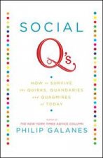 Social Qs How to Survive the Quirks Quandaries and Quagmires of Today