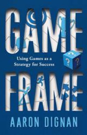 Game Frame by Aaron Dignan