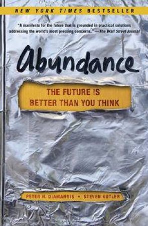 Abundance: The Future Is Better Than You Think by Peter H. Diamandis & Steven Kotler