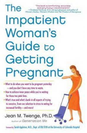 The Impatient Woman's Guide To Getting Pregnant by Jean M Twenge