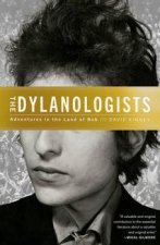 The Dylanologists Adventures in the Land of Bob