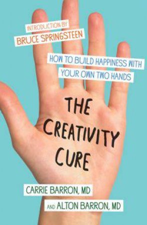 The Creativity Cure by Carrie & Alton Barron