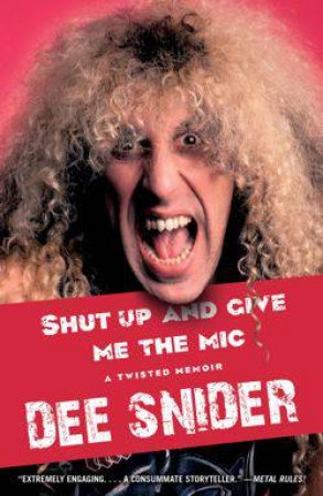 Shut Up and Give Me the Mic by Dee Snider