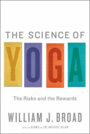 The Science of Yoga by William J Broad