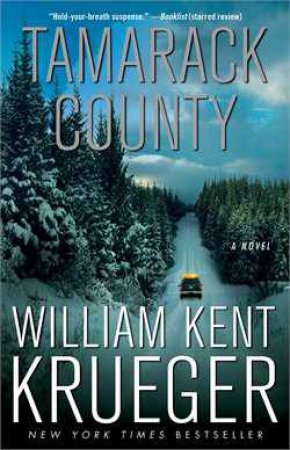 Cork O'Connor Mystery: Tamarack County by William Kent Krueger
