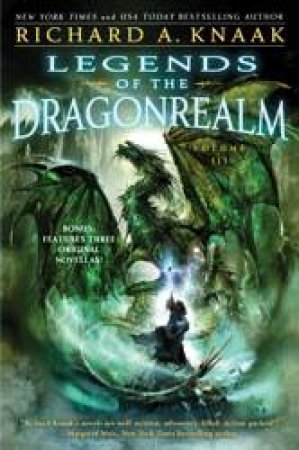 Legends of the Dragonrealm, Vol. III by Richard A. Knaak