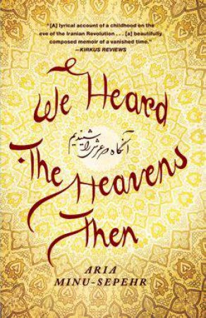 We Heard the Heavens Then by Aria Minu-Sepehr
