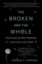 The Broken and the Whole Discovering Joy after Heartbreak