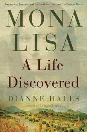 Mona Lisa: A Life Discovered by Dianne Hales