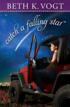 Catch a Falling Star by Beth K Vogt