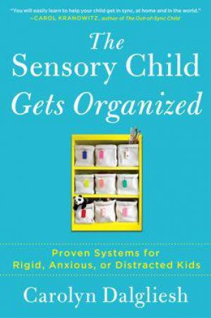 Sensory Child Gets Organized by Carolyn Dalgliesh