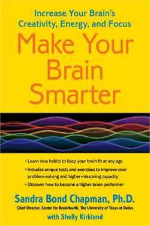Make Your Brain Smarter by Sandra Bond Chapman