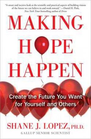 Making Hope Happen by Shane J. Lopez