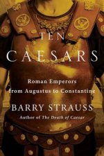 Ten Caesars Roman Emperors From Augustus To Constantine