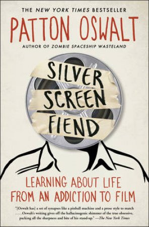 Silver Screen Fiend: Learning About Life from an Addiction to Film by Patton Oswalt