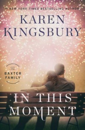 In This Moment by KAREN KINGSBURY