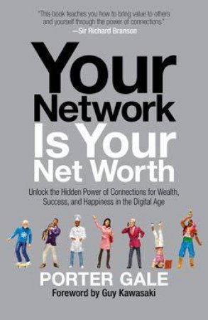 Your Network Is Your Net Worth by Porter Gale