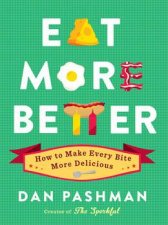 Eat More Better How to Make Every Bite More Delicious