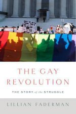 The Gay Revolution The Story of the Struggle