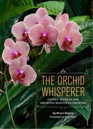 Orchid Whisperer by Bruce Rogers