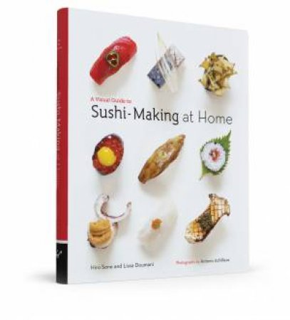 A Visual Guide to Sushi-Making at Home by Lissa Doumani