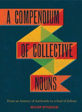 A Compendium of Collective Nouns by Various