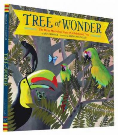Tree of Wonder: The Many Marvelous Lives of a Rainforest Tree by Kate Messner