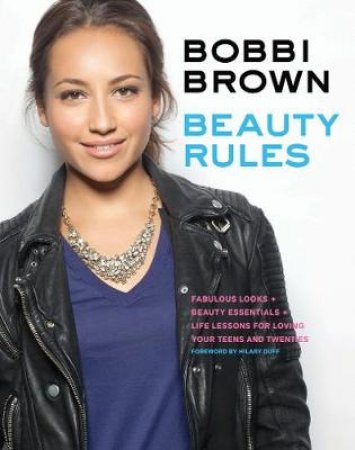 Bobbi Brown Beauty Rules by Bobbi Brown