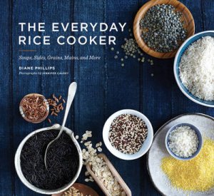 The Everyday Rice Cooker by Diane Phillips