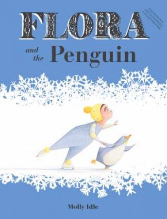 Flora And The Penguin by Molly Idle