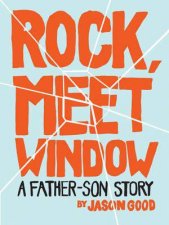 Rock Meet Window A FatherSon Story