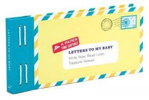 Letters To My Baby: Write Now. Read Later. Treasure Forever. by Lea Redmond