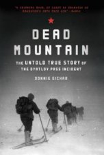 Dead Mountain The Untold True Story Of The Dyatlov Pass Incident