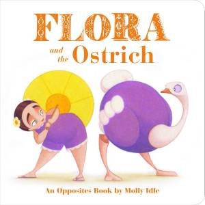 Flora And The Ostrich by Molly Idle