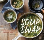 Soup Swap Comforting Recipes To Make And Share