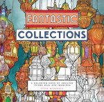 Fantastic Collections A Colouring Book Of Amazing Things Real And Imagined