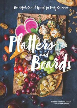 Platters And Boards by Shelly Westerhausen