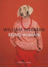 William Wegman Being Human