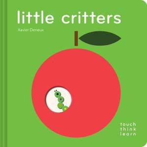 TouchThinkLearn: Little Critters by Xavier Deneux