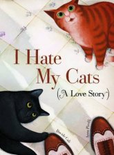 I Hate My Cats A Love Story