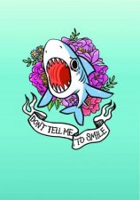 Dont Tell Me To Smile Shark Flexi Journal