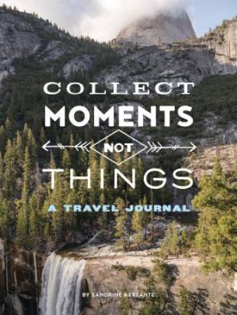 Collect Moments Not Things by Sandrine Kerfante