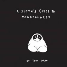 A Sloths Guide To Mindfulness