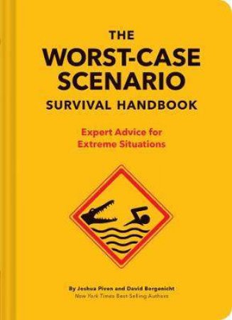The Worst-Case Scenario Survival Handbook by David Borgenicht & Joshua Piven