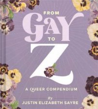 From Gay To Z A Queer Compendium