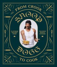 Snoop Dogg Cookbook Platinum Recipes From Tha Boss Doggs Kitchen