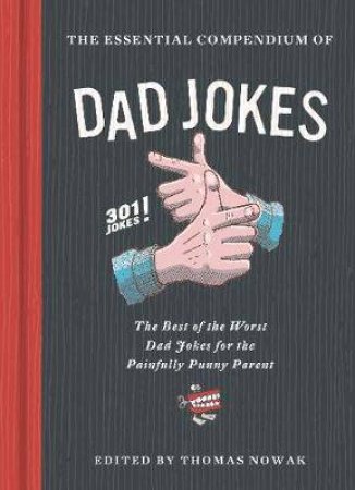 The Essential Compendium Of Dad Jokes by Thomas Nowak